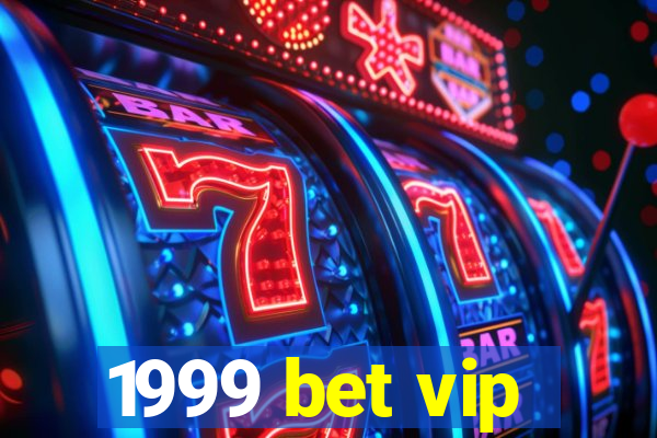 1999 bet vip